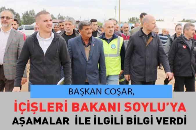 İçişleri Bakanı Süleyman Soylu Başkan Coşar’dan Bilgi Aldı