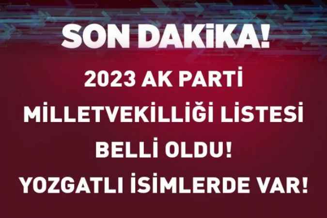 AK Parti Milletvekili aday listesinde büyük değişim 2023 AK Parti’nin milletvekili adayları belli oldu