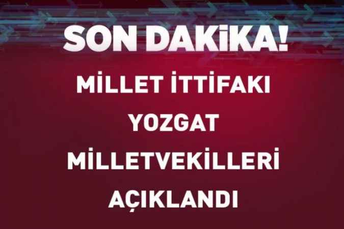 Millet İttifakı Yozgat Milletvekili Adayları Açıklandı