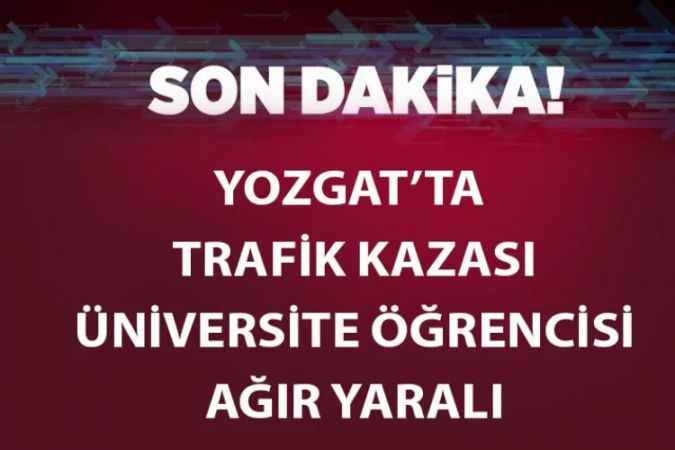 Yozgat'ta aracın çarptığı yaya Ağır yaralı