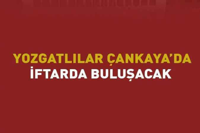 Yozgatlılar Çankaya’da  İftarda Buluşacak
