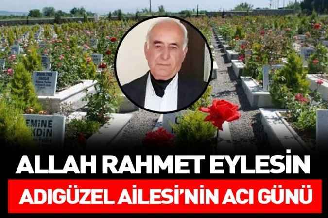 Malatyalı Adıgüzel ailesinin babası Mehmet Adıgüzel vefat etti