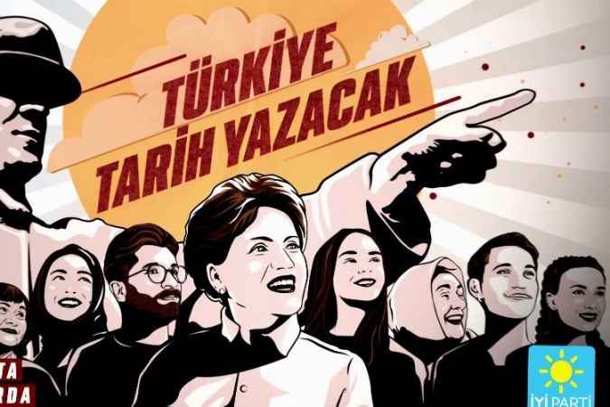İYİ Parti Seçim Kampanyasını;  ‘’Türkiye Tarih Yazacak!’’ Sloganıyla Başlattı