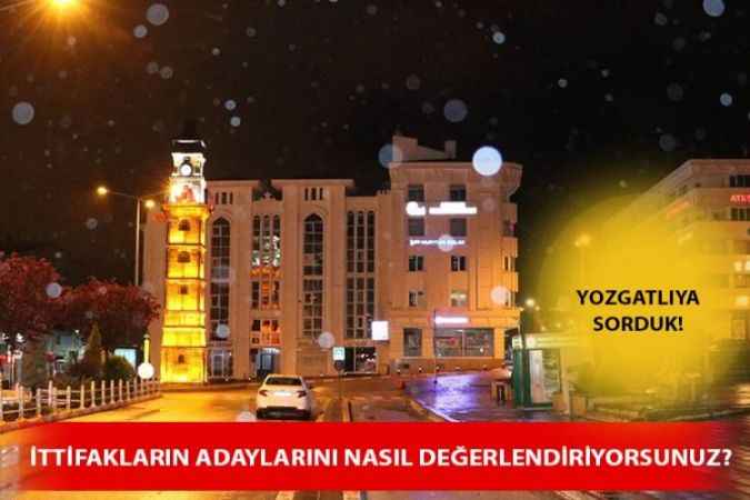 Yozgat Milletvekili Adaylarını Vatandaşa Sorduk