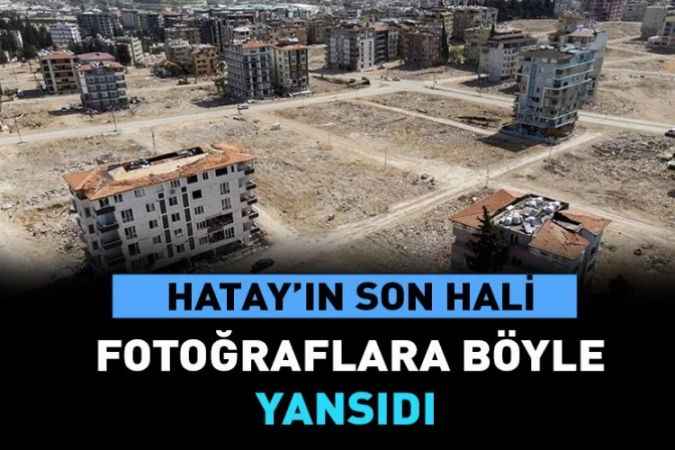 Hatay'da binalar yerini boş arazilere bıraktı