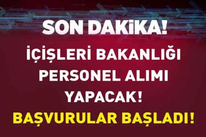 İçişleri Bakanlığı, Personel Alım İlanı Yayımladı