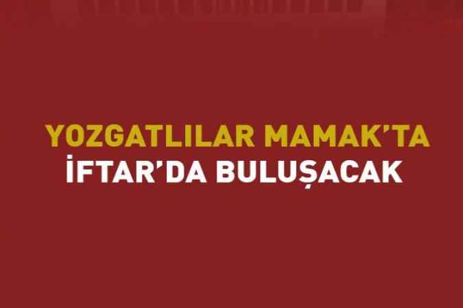 Yozgatlılar Mamak’ta  İftarda Buluşacak