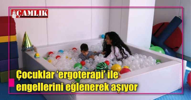 Çocuklar 'ergoterapi' ile engellerini eğlenerek aşıyor