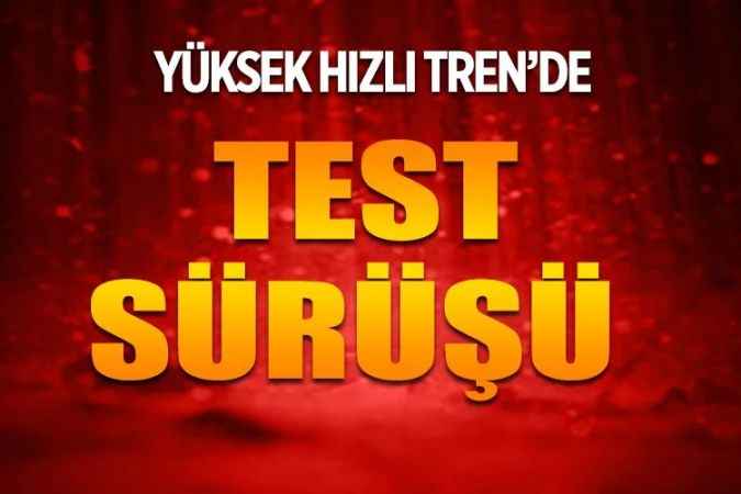 Ankara Sivas Yüksek hızlı tren projesinde test sürüşü gerçekleşti