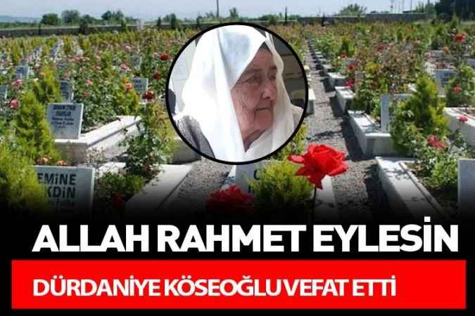 Dürdaniye Köseoğlu vefat etti