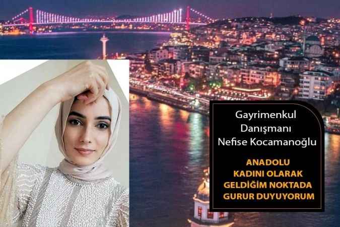Gayrimenkul Danışmanı Nefise Kocamanoğlu, Biz gücümüzü Toprağımızdan ve vatanımızdan alıyoruz