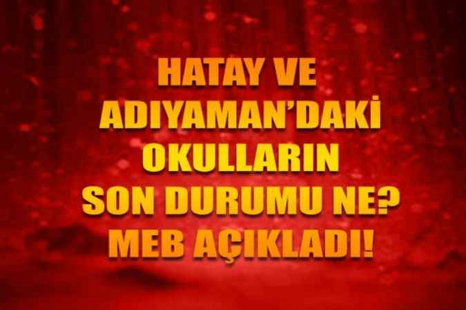MEB Açıkladı: 24 Nisan İtibarıyla Hatay Ve Adıyaman'daki Tüm Okullar Açılacak