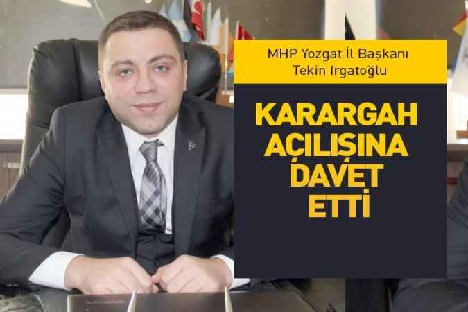 MHP Yozgat İl Başkanı Tekin Irgatoğlu, karargah açılışına davet etti
