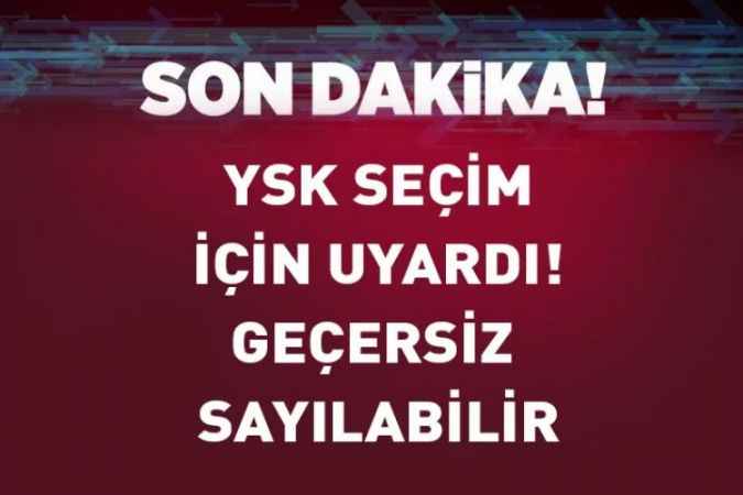 YSK, Seçmenleri Oyların Geçersiz Sayılacağı Haller Konusunda Uyardı