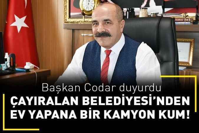 Çayıralan Belediyesi'nden ev yapan bir kamyon kum