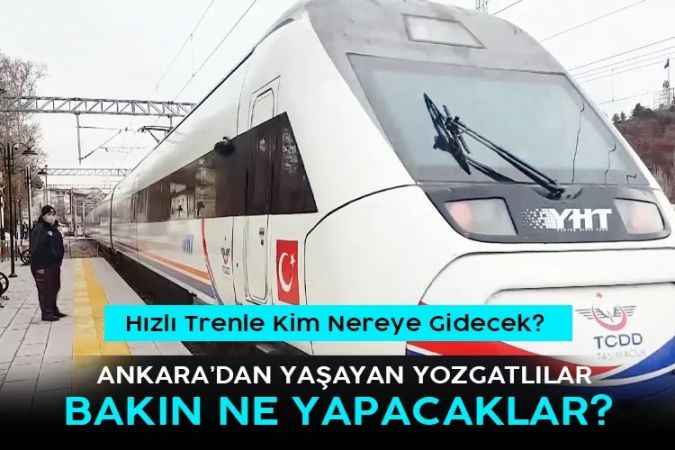 Ankara’da yaşayan Yozgatlılar Yüksek Hızlı Tren seferlerlerine başlayınca ilk olarak ne yapacaklarını açıkladılar? Anadolu’da bir hasret sona eriyor.