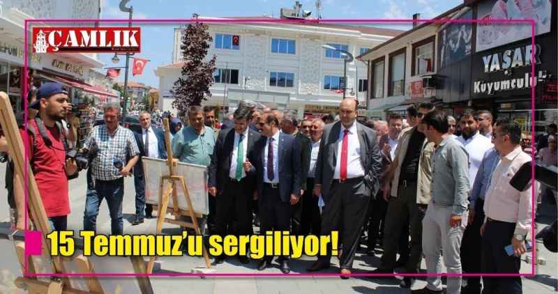 15 Temmuz'u sergiliyor!
