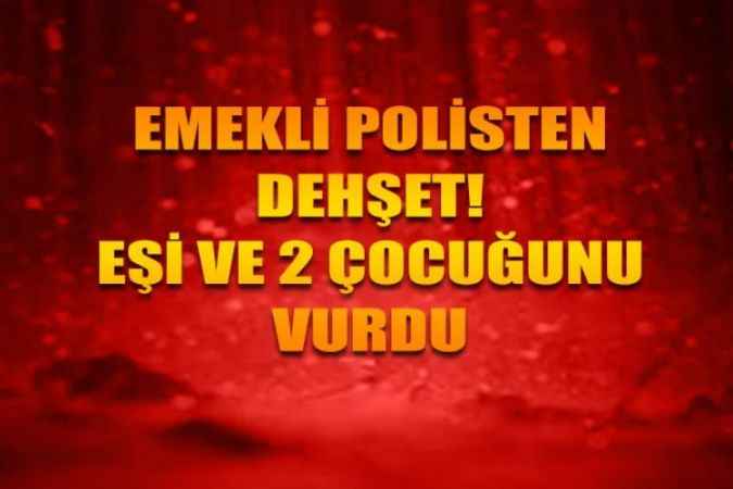Konya'da Dehşet! Emekli Polis, Eşi İle 2 Çocuğunu Vurdu