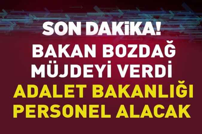 Adalet Bakanı Bekir Bozdağ'dan personel müjdesi