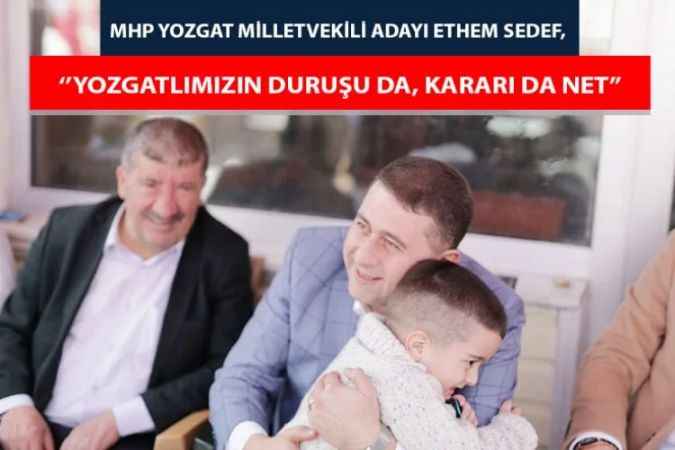 MHP Yozgat Milletvekili Adayı Ethem Sedef, ‘’Yozgatlı Yoğun İlgi Gösteriyor’’