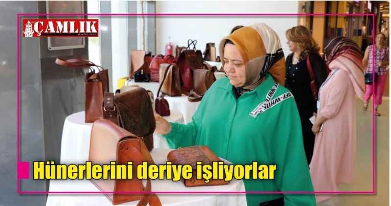 Hünerlerini deriye işliyorlar