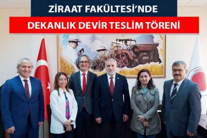 Ziraat Fakültesi Dekanlığı Görevine Toprak Bilimi Ve Bitki Besleme Bölüm Başkanı Prof. Dr. Tuğrul Yakupoğlu Vekâleten Atandı