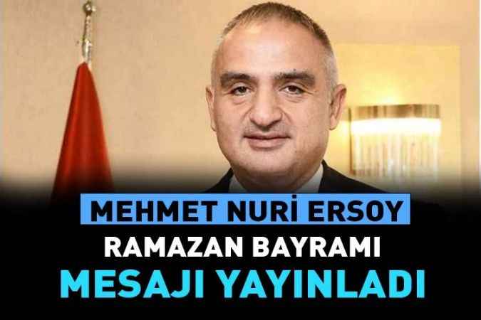 Kültür ve Turizm Bakanı Mehmet Nuri Ersoy Ramazan Bayramı Mesajı