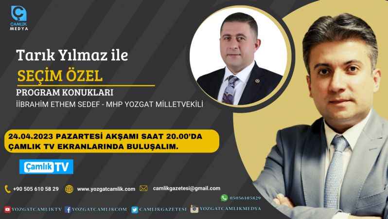 Seçimin nabzı 24 Nisan akşamı Tarık Yılmaz'la Seçime Özel Programında Atacak!