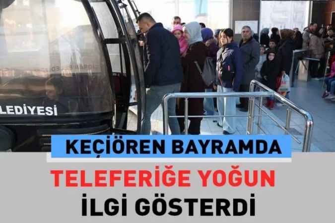 Keçiören’de Teleferiği 4 Günde 6 Bin 500 Kişi Ziyaret Etti