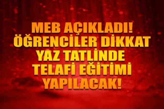 Milli Eğitim Bakanlığı Açıkladı! Yaz Tatili İptal, Öğrenciler Okula Gidecek!