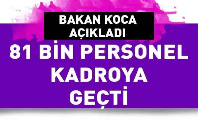 Sağlık Bakanı Fahrettin Koca açıkladı:  81 bin 108 sağlık personelinin kadroya geçişi tamamlandı