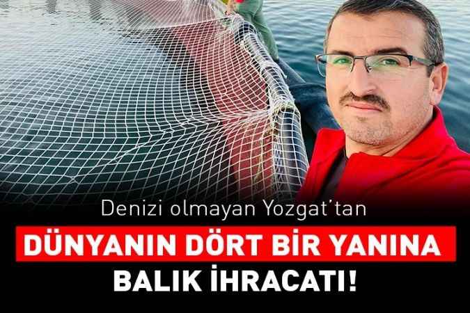 Denizi olmayan Yozgat’ta dünyanın dört bir yanına balık ihracatı! : YOZGAT’TAN DÜNYAYA TÜRK SOMONU