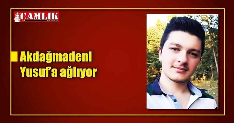 Akdağmadeni Yusuf'a ağlıyor