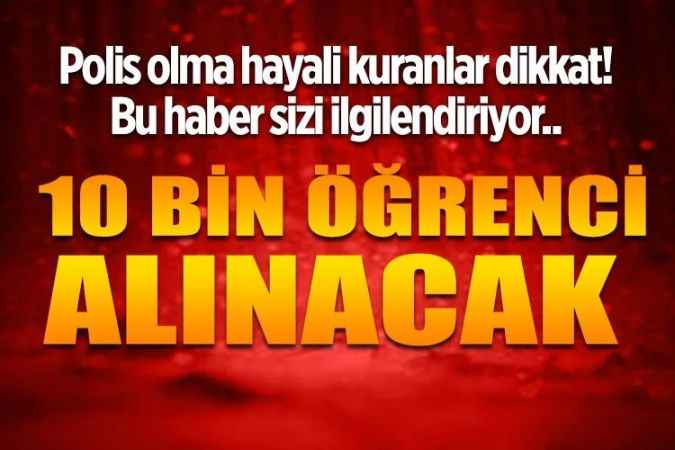 Polis olmak isteyenler dikkat ! Polis Akademisi Başkanlığı'na bağlı POMEM'lere 10 bin öğrenci alımı yapılacağı duyuruldu
