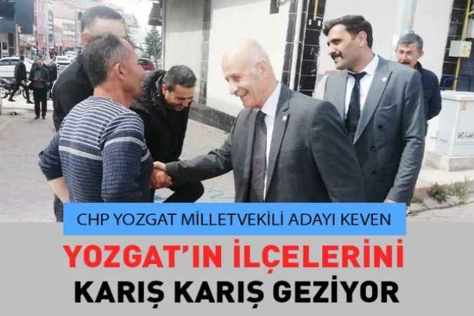 İYİ Parti Yozgat Milletvekili Adayı Ali Keven İlçelerde Bir Dizi Ziyaretlerde Bulundu