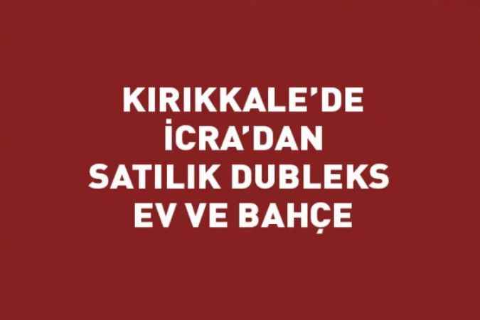 Kırıkkale’de İcradan Satılık 2 Katlı Ev