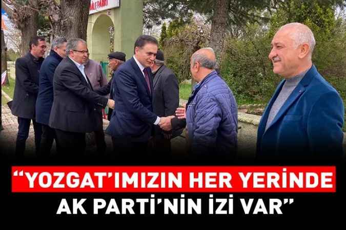 AK Parti Yozgat Milletvekili Adayı Avukat İskender Minar : “Yozgat’ımızın her yerinde AK Parti’nin izi var”