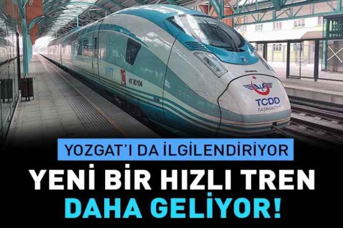 Kayseri ve Yozgat'ı ilgilendiren Karar Resmi Gazete'de yayımlandı. Bir hızlı tren hattı daha geliyor!