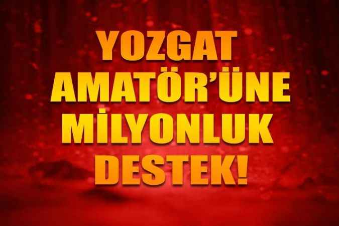 Yozgat'ta bulunan amatör spor kulüplerine nakdi ve ayni destek verildi