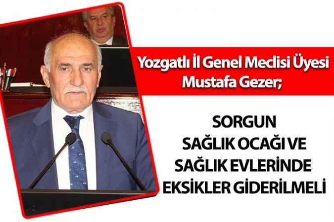 Yozgat İl Genel Meclisi Çevre ve sağlık Komisyonu Başkanı Mustafa Gezer, Sağlık evlerinde personel olmadığı için hizmet verilmiyor!
