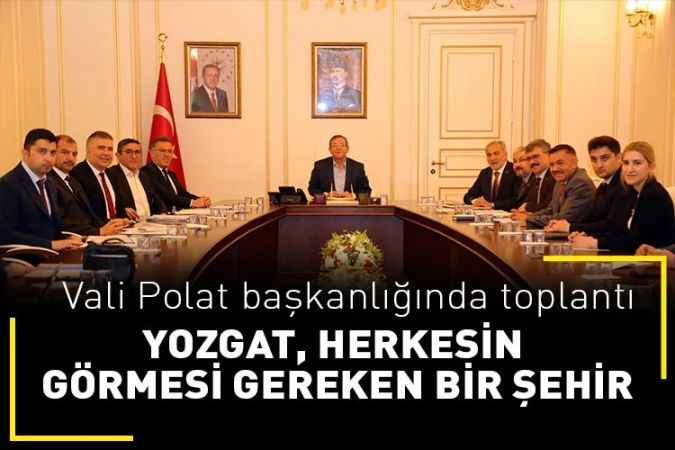 Yozgat Valisi Ziya Polat başkanlığında toplantı yapıldı