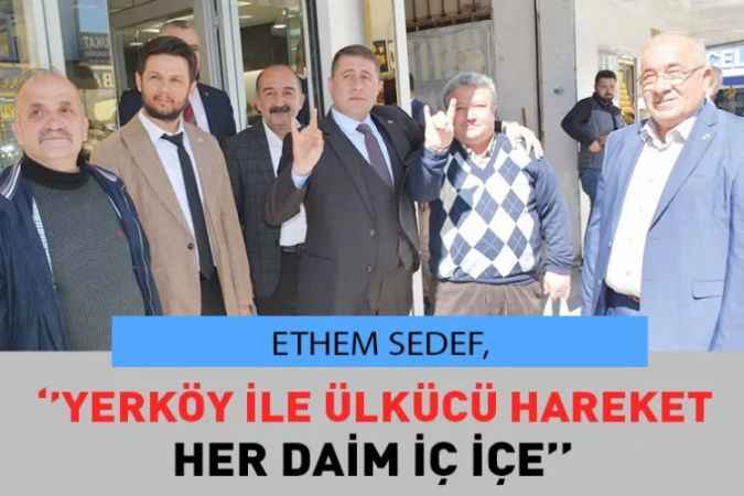 MHP Yozgat Milletvekili Adayı Ethem Sedef Yerköy İlçesini Ziyaret Etti