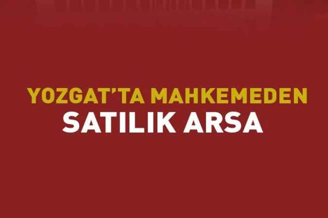 Yozgat Merkez'de mahkemeden satılık arsa