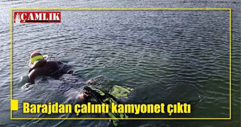 Barajdan çalıntı kamyonet çıktı