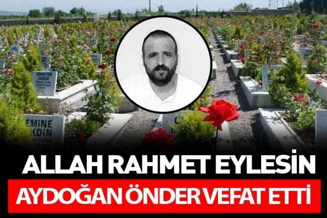 Akdağmadeni Muşalikalesi Köyü halkından Aydoğan Önder Ankara'da Vefat Etti