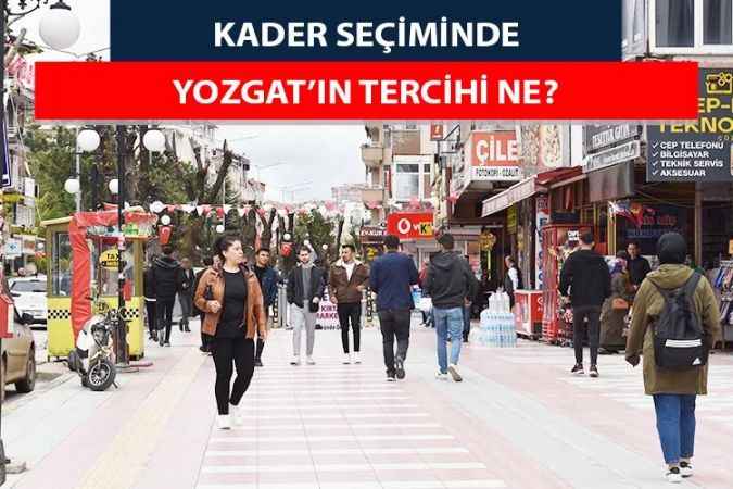 Seçime Az Bir Süre Kala Yozgat’ın Tercihi Ne?