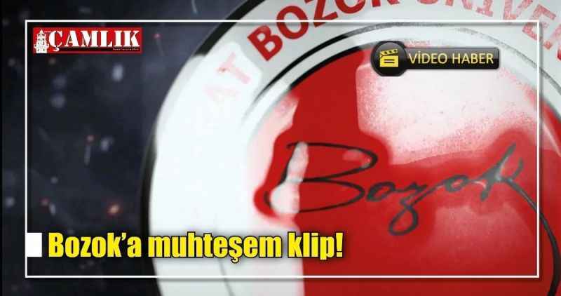 Bozok'a muhteşem klip!