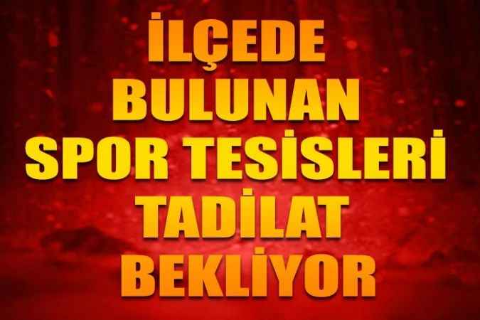 Yozgat'ın Yerköy İlçesinde bulunan spor tesisleri tadilat bekliyor!