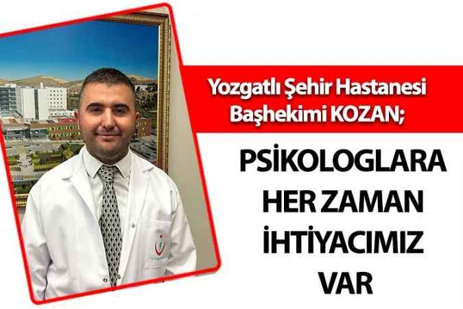 Yozgat Şehir Hastanesi Başhekimi Uz. Dr. Mustafa Kozan; Hayatın içerisinde olmazsa olmaz yerleri vardır