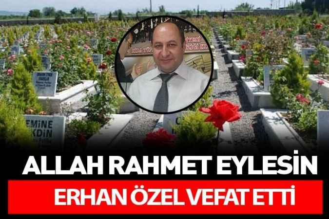 Yozgat’ın sevilen simalarından Erhan Özel vefat etti